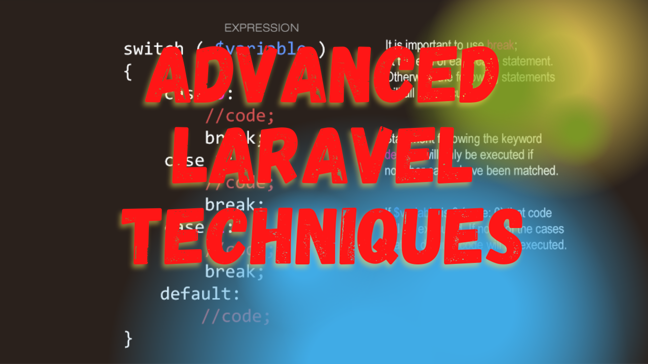 Advanced Laravel Techniques: Elevate Your Web Development Skills