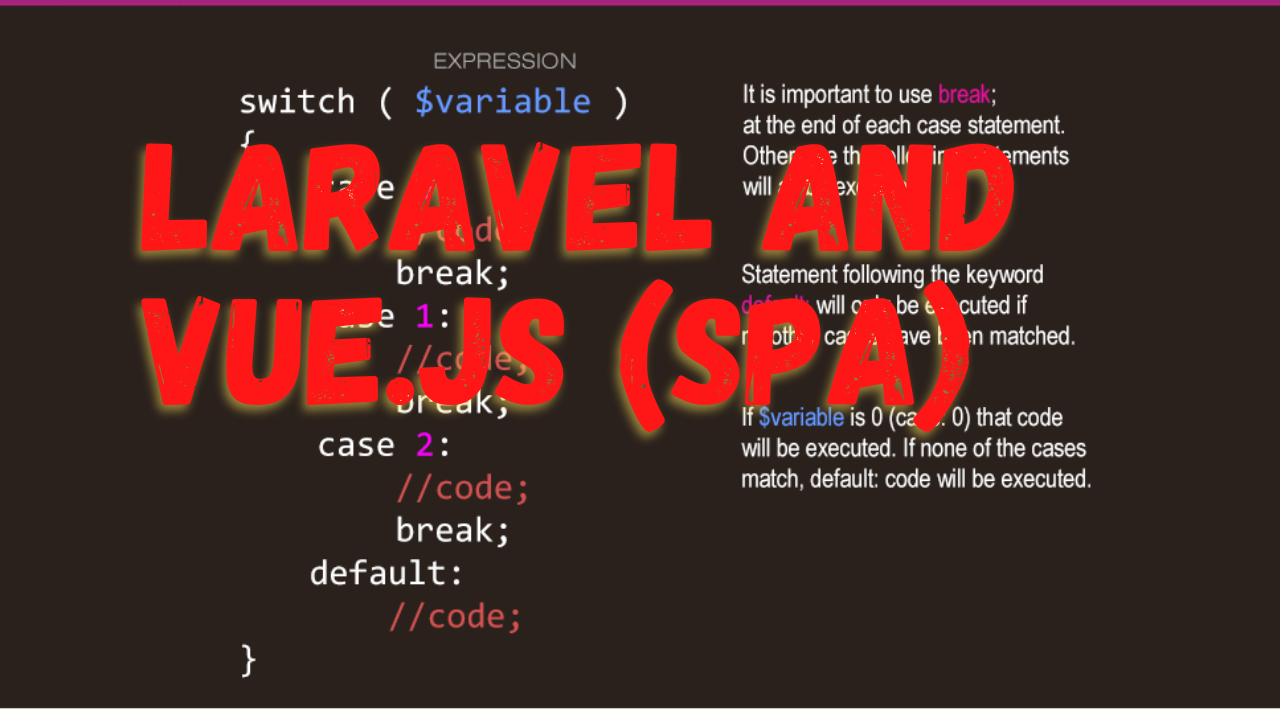 Laravel and Vue.js: Building a Single Page Application (SPA)